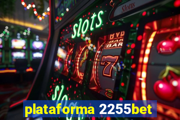 plataforma 2255bet